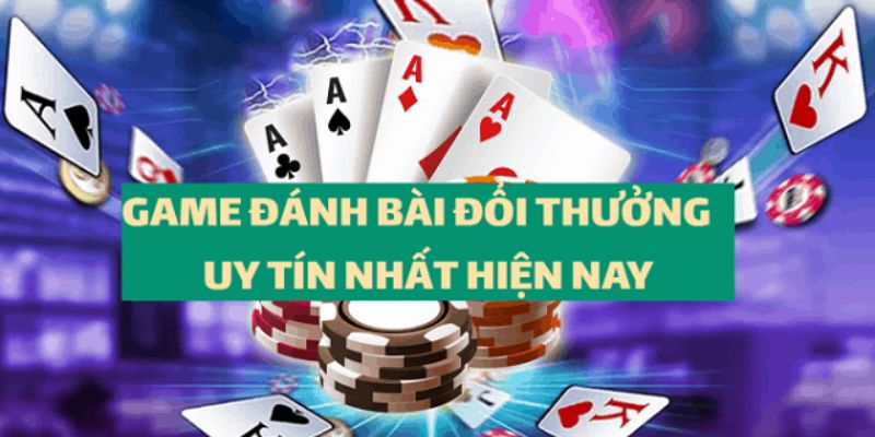 Danh sách các tựa game bài đổi thưởng uy tín