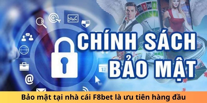 Bảo mật tại nhà cái F8bet là ưu tiên hàng đầu