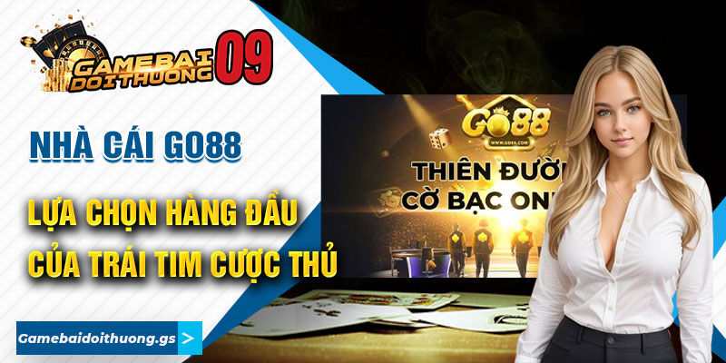 Nhà Cái Go88 - Lựa Chọn Hàng Đầu Của Trái Tim Cược Thủ